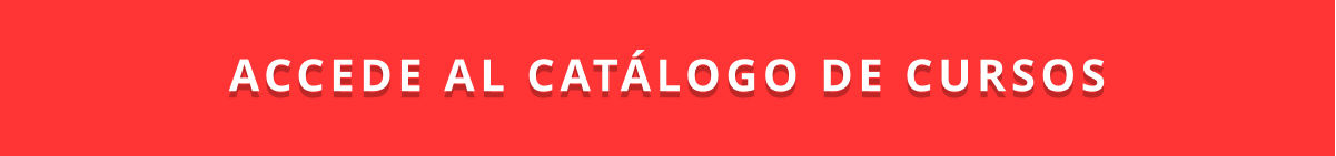 ACCEDE AL CATÁLOGO DE CURSOS